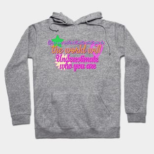 When you underestimate what you do Hoodie